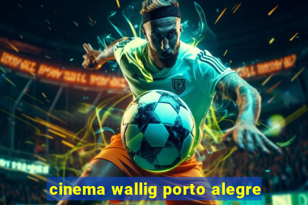 cinema wallig porto alegre